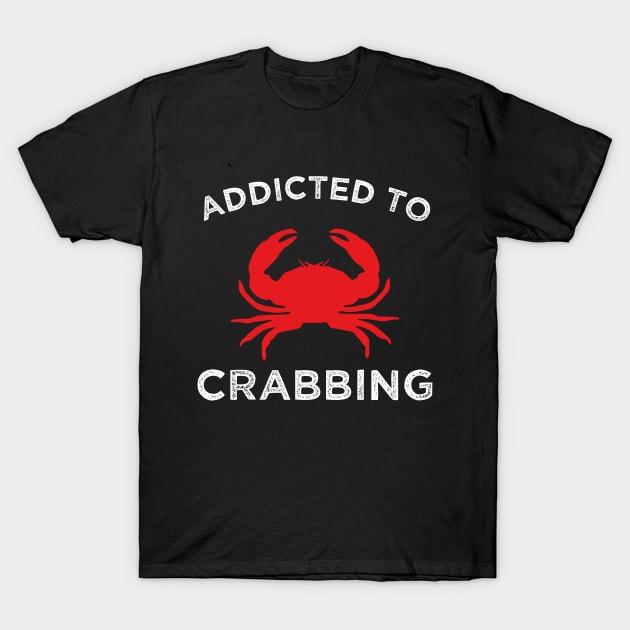 Addicted To Crabbing T-Shirt by madani04